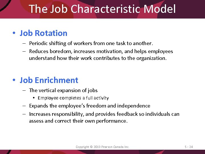 The Job Characteristic Model • Job Rotation – Periodic shifting of workers from one