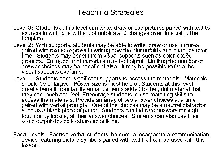 Teaching Strategies Level 3: Students at this level can write, draw or use pictures