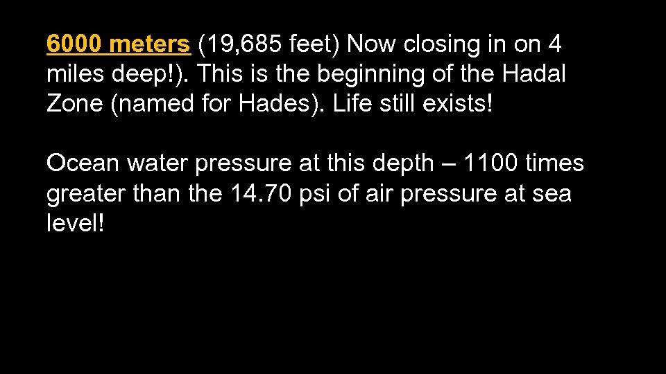 6000 meters (19, 685 feet) Now closing in on 4 miles deep!). This is