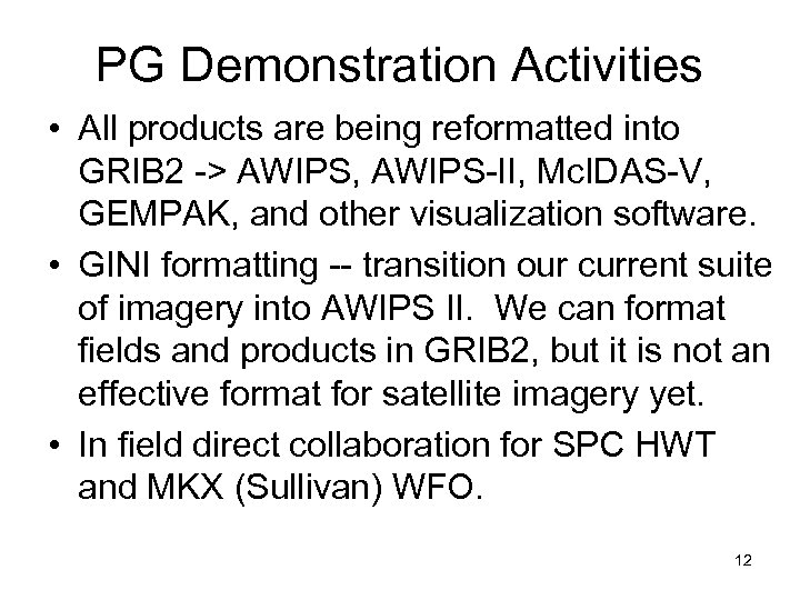 PG Demonstration Activities • All products are being reformatted into GRIB 2 -> AWIPS,