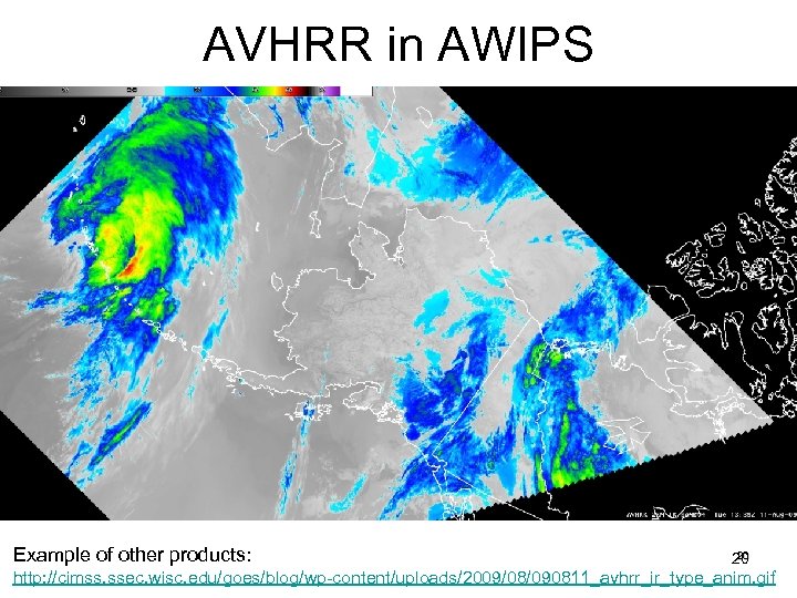 AVHRR in AWIPS Example of other products: 20 20 http: //cimss. ssec. wisc. edu/goes/blog/wp-content/uploads/2009/08/090811_avhrr_ir_type_anim.