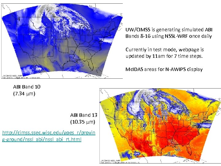 UW/CIMSS is generating simulated ABI Bands 8 -16 using NSSL-WRF once daily Currently in