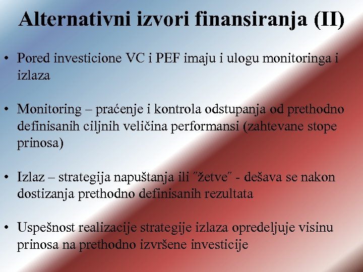 Alternativni izvori finansiranja (II) • Pored investicione VC i PEF imaju i ulogu monitoringa
