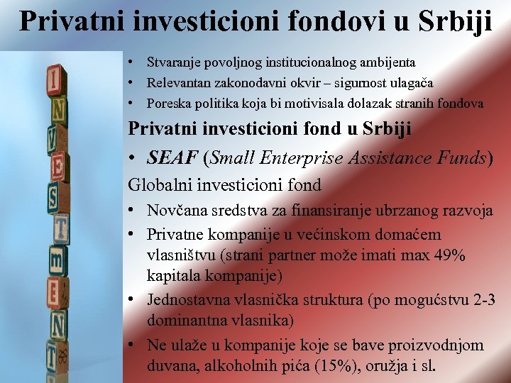 Privatni investicioni fondovi u Srbiji • Stvaranje povoljnog institucionalnog ambijenta • Relevantan zakonodavni okvir