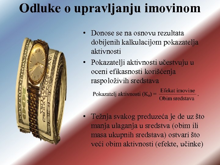 Odluke o upravljanju imovinom • Donose se na osnovu rezultata dobijenih kalkulacijom pokazatelja aktivnosti