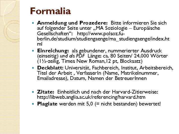 Formalia Anmeldung und Prozedere: Bitte informieren Sie sich auf folgender Seite unter „MA Soziologie