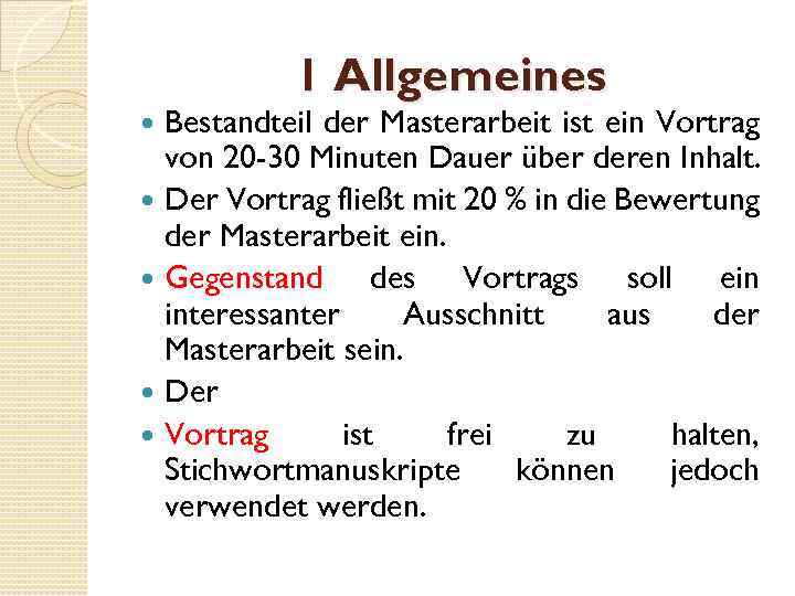 1 Allgemeines Bestandteil der Masterarbeit ist ein Vortrag von 20 -30 Minuten Dauer über