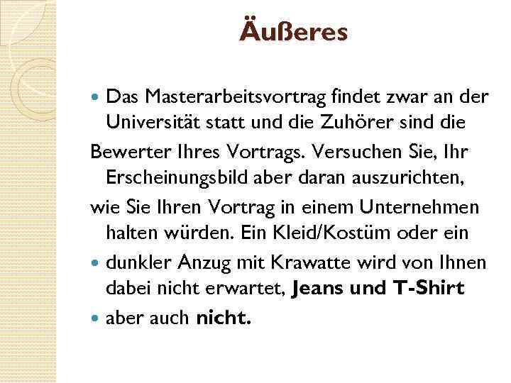 Äußeres Das Masterarbeitsvortrag findet zwar an der Universität statt und die Zuhörer sind die