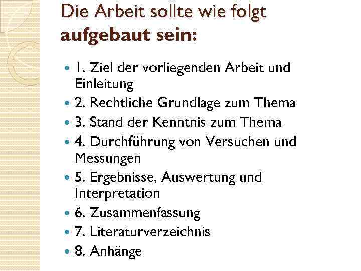 Die Arbeit sollte wie folgt aufgebaut sein: 1. Ziel der vorliegenden Arbeit und Einleitung