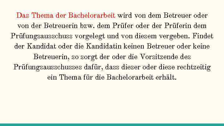 Das Thema der Bachelorarbeit wird von dem Betreuer oder von der Betreuerin bzw. dem