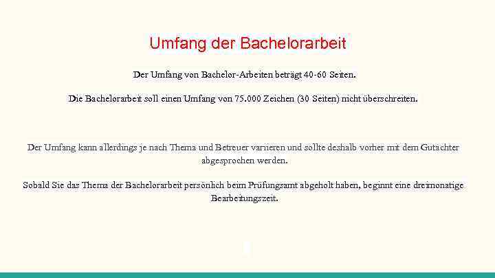 Umfang der Bachelorarbeit Der Umfang von Bachelor-Arbeiten beträgt 40 -60 Seiten. Die Bachelorarbeit soll