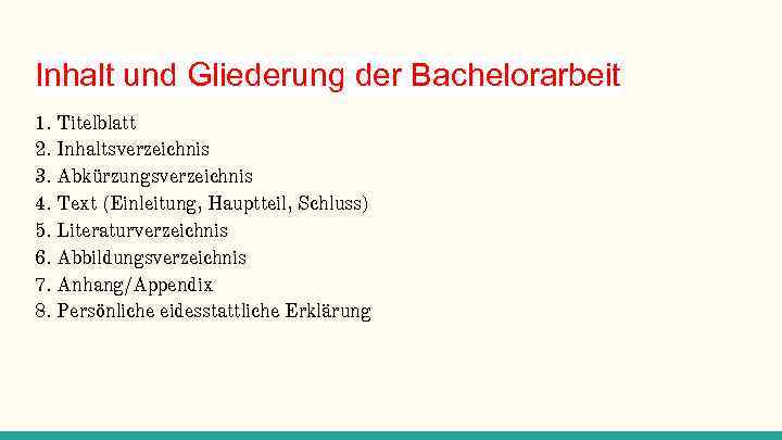 Inhalt und Gliederung der Bachelorarbeit 1. Titelblatt 2. Inhaltsverzeichnis 3. Abkürzungsverzeichnis 4. Text (Einleitung,