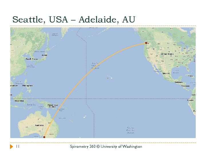 Seattle, USA – Adelaide, AU 11 Spirometry 360 © University of Washington 
