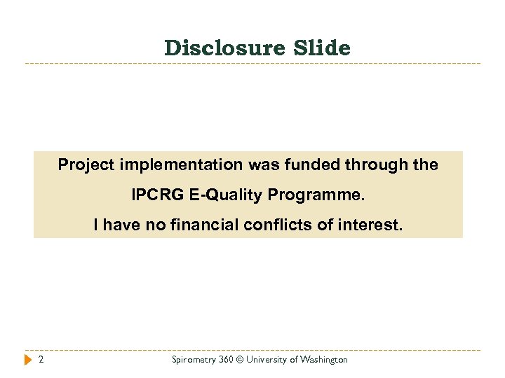 Disclosure Slide Project implementation was funded through the IPCRG E-Quality Programme. I have no