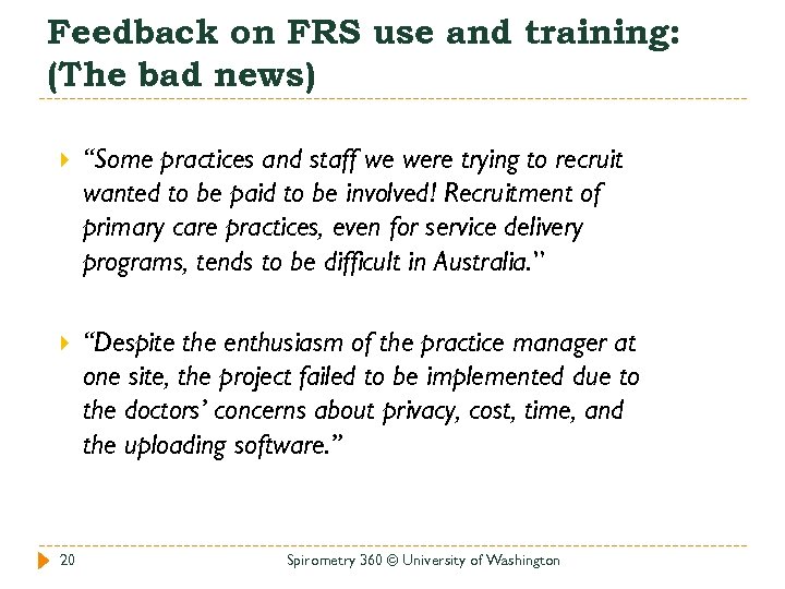 Feedback on FRS use and training: (The bad news) “Some practices and staff we