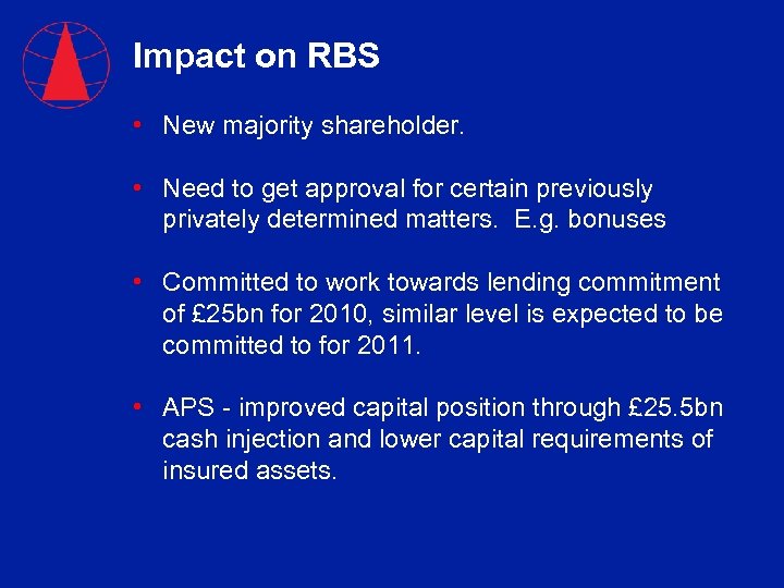 Impact on RBS • New majority shareholder. • Need to get approval for certain