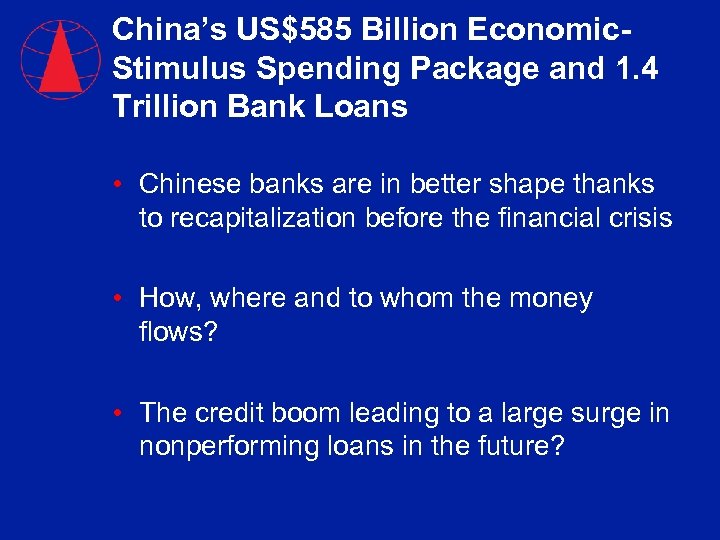 China’s US$585 Billion Economic. Stimulus Spending Package and 1. 4 Trillion Bank Loans •