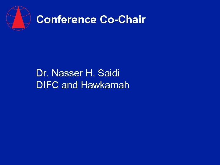 Conference Co-Chair Dr. Nasser H. Saidi DIFC and Hawkamah 