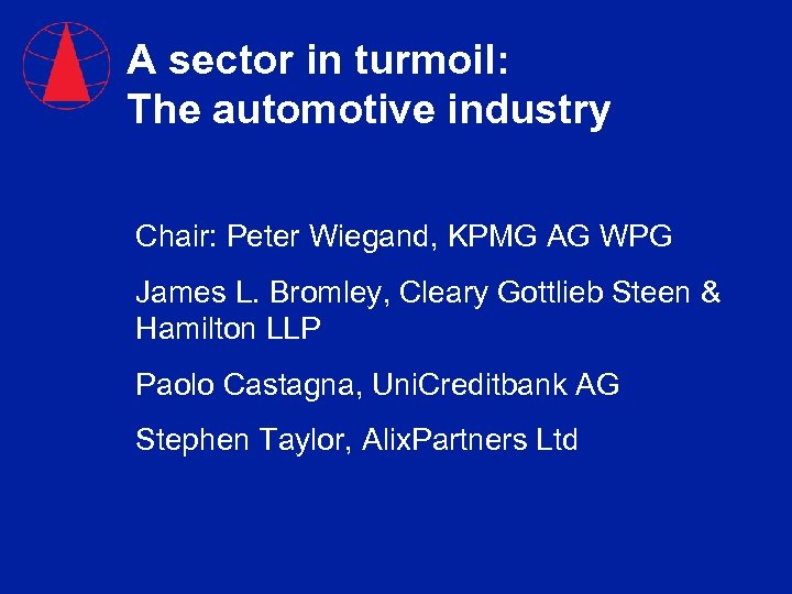 A sector in turmoil: The automotive industry Chair: Peter Wiegand, KPMG AG WPG James