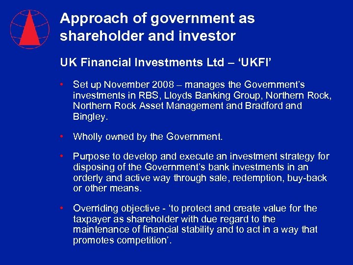 Approach of government as shareholder and investor UK Financial Investments Ltd – ‘UKFI’ •