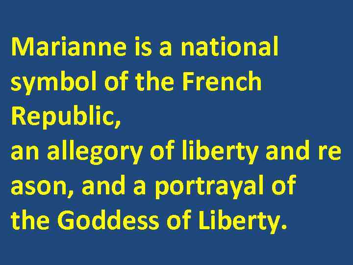 Marianne is a national symbol of the French Republic, an allegory of liberty and