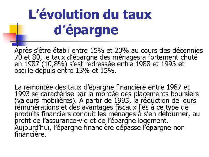 L’évolution du taux d’épargne Après s’être établi entre 15% et 20% au cours des