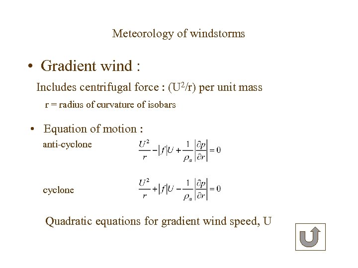 Meteorology of windstorms • Gradient wind : Includes centrifugal force : (U 2/r) per