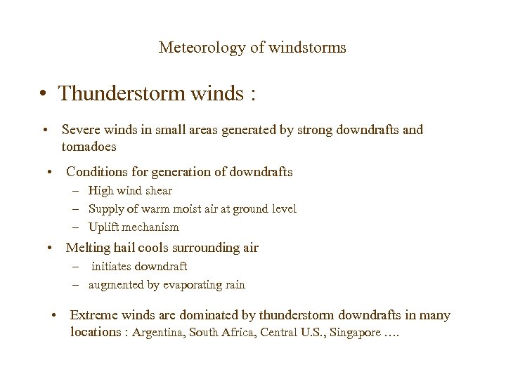 Meteorology of windstorms • Thunderstorm winds : • Severe winds in small areas generated