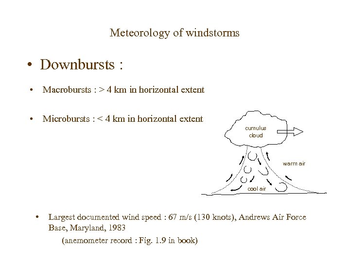 Meteorology of windstorms • Downbursts : • Macrobursts : > 4 km in horizontal