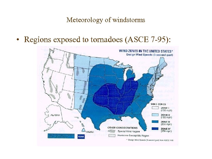 Meteorology of windstorms • Regions exposed to tornadoes (ASCE 7 -95): 