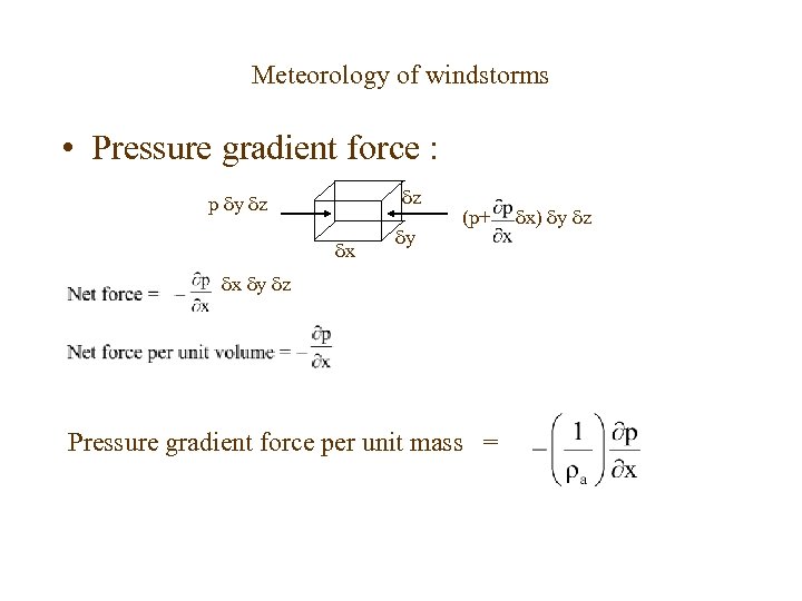 Meteorology of windstorms • Pressure gradient force : z p y z x y