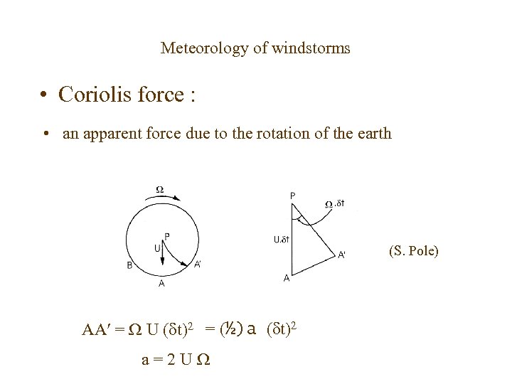 Meteorology of windstorms • Coriolis force : • an apparent force due to the