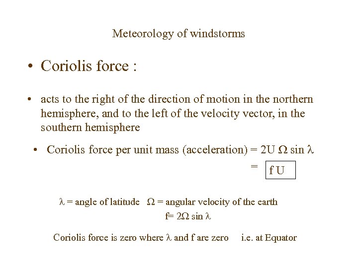 Meteorology of windstorms • Coriolis force : • acts to the right of the