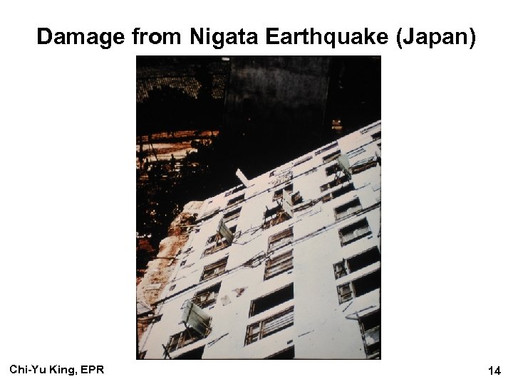 Damage from Nigata Earthquake (Japan) Chi-Yu King, EPR 14 