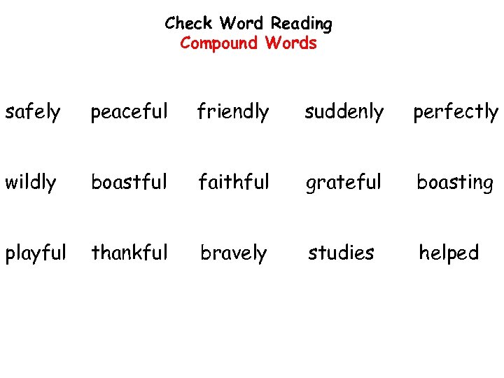 Check Word Reading Compound Words safely peaceful friendly suddenly perfectly wildly boastful faithful grateful