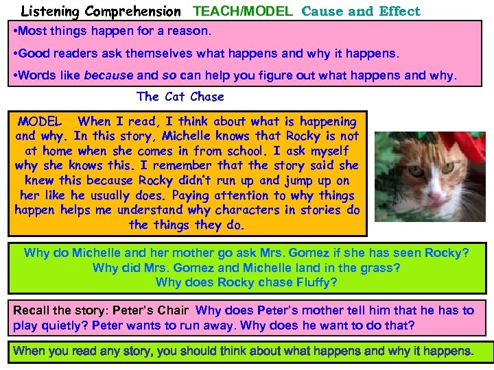Listening Comprehension TEACH/MODEL Cause and Effect • Most things happen for a reason. •