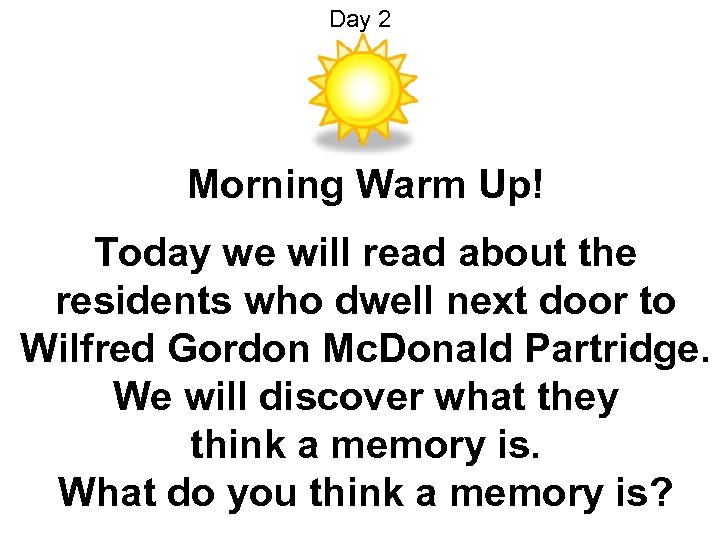 Day 2 Morning Warm Up! Today we will read about the residents who dwell