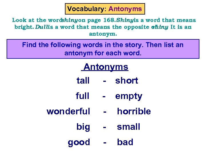 Vocabulary: Antonyms Look at the word shiny on page 168. Shiny is a word