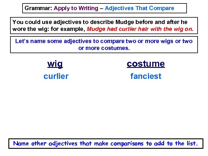 Grammar: Apply to Writing – Adjectives That Compare You could use adjectives to describe