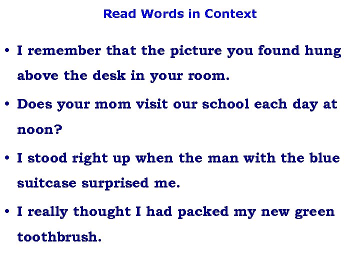 Read Words in Context • I remember that the picture you found hung above