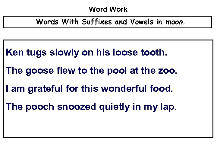 Word Work Words With Suffixes and Vowels in moon. Ken tugs slowly on his