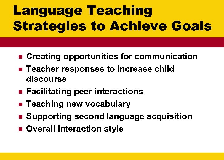 Language Teaching Strategies to Achieve Goals n n n Creating opportunities for communication Teacher