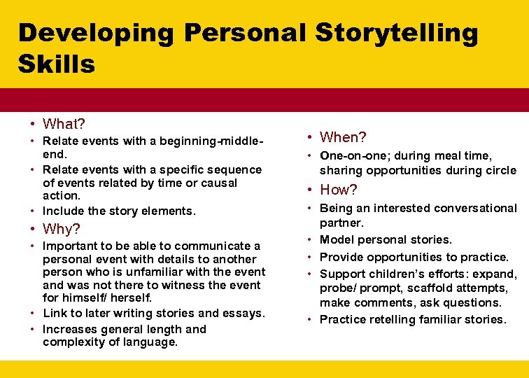 Developing Personal Storytelling Skills • What? • Relate events with a beginning-middleend. • Relate