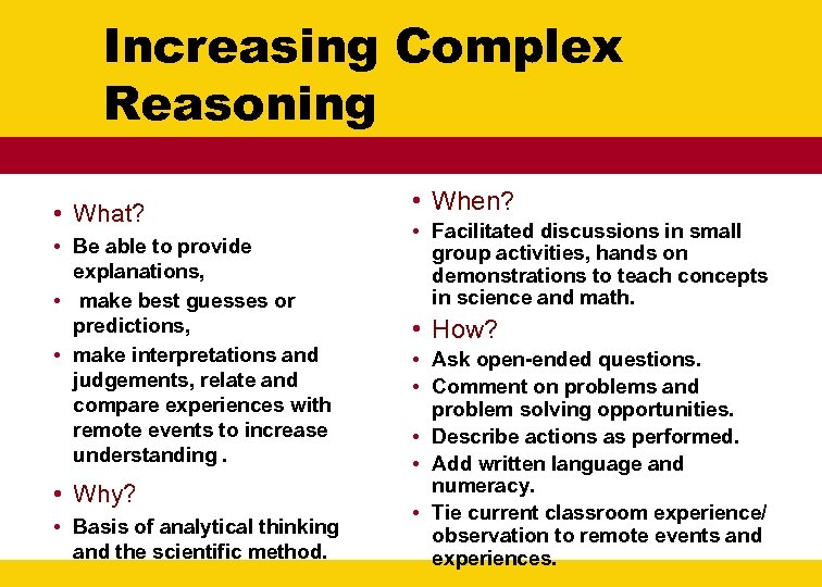 Increasing Complex Reasoning • What? • Be able to provide explanations, • make best