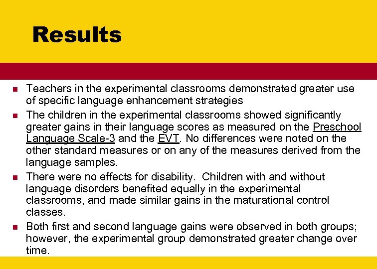 Results n n Teachers in the experimental classrooms demonstrated greater use of specific language