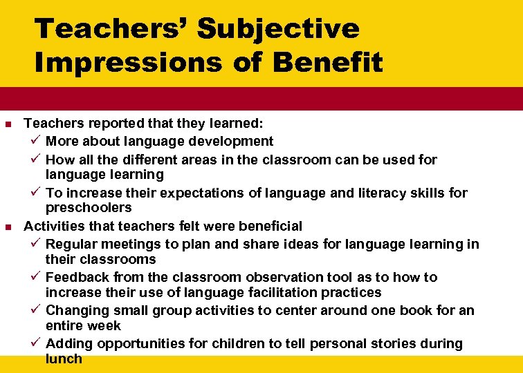 Teachers’ Subjective Impressions of Benefit n n Teachers reported that they learned: ü More