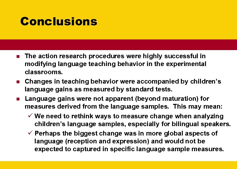 Conclusions n n n The action research procedures were highly successful in modifying language