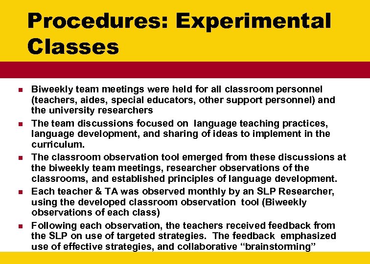Procedures: Experimental Classes n n n Biweekly team meetings were held for all classroom