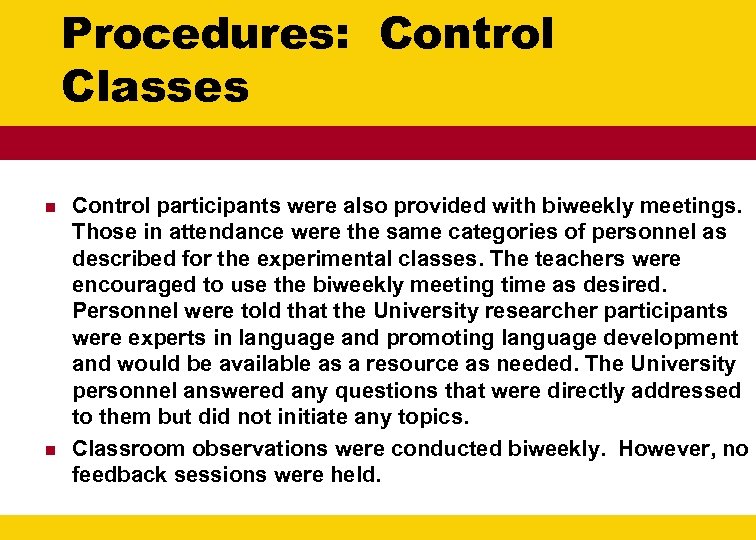 Procedures: Control Classes n n Control participants were also provided with biweekly meetings. Those
