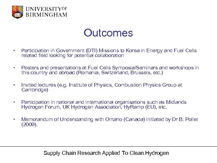 Outcomes • Participation in Government (DTI) Missions to Korea in Energy and Fuel Cells